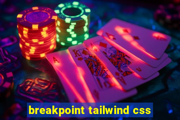 breakpoint tailwind css